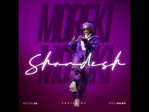 Shandesh - Moreki (Feat. Hitler SA & King Salah)