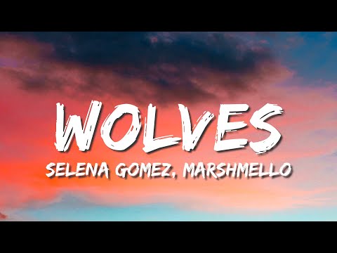 Selena Gomez, Marshmello - Wolves (Lyrics)