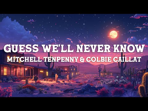 Mitchell Tenpenny & Colbie Caillat - Guess We'll Never Know (Lyrics)