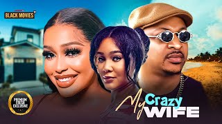 MY CRAZY WIFE ( UCHE MONTANA, IK OGBONNA, CYNTHIA CLARKE  ) Latest Nigerian Movie 2025