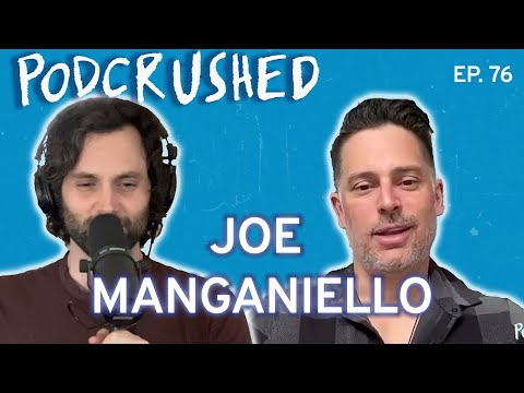 Joe Manganiello | Ep. 76 | Podcrushed