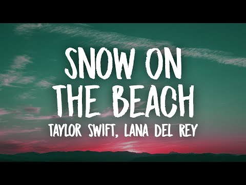 Taylor Swift, Lana Del Rey - Snow On The Beach (Lyrics)