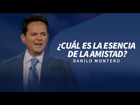 ¿Cuál es la esencia de la amistad? - Danilo Montero | Prédicas Cristianas 2024