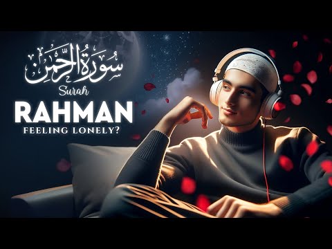 Surah Rahman  سورة الرحمن | ERASE Loneliness with the Quran | Surah Ar Rahman | LOFIQURAN