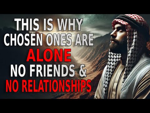 This Is Why Chosen Ones Are Alone No Friends And No Relationship