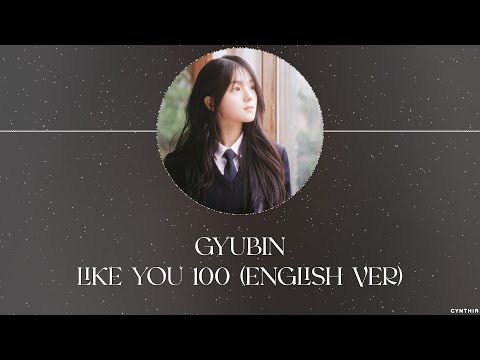 Gyubin - LIKE U 100 (ENGLISH VER) [LYRICS]