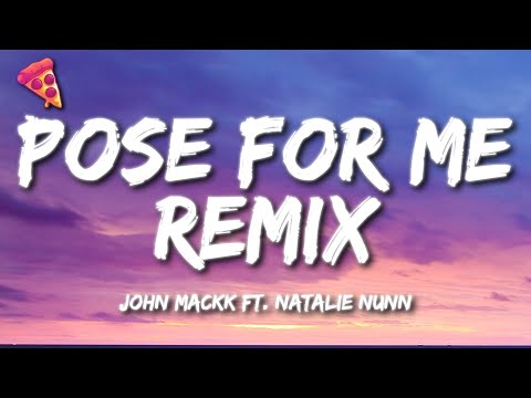 John Mackk - Pose For Me Remix (Lyrics) ft. Natalie Nunn