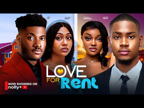 LOVE FOR RENT - Chidi Dike Stephania Bassey, Frances Nwabunike Clinton Joshua Latest Nigerian Movies