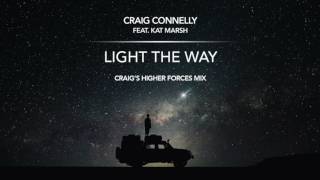 Craig Connelly feat. Kat Marsh - Light The Way (Craig's Higher Forces Extended Mix)