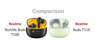 Realme Techlife Buds T100 vs Realme Buds T110 Comparison