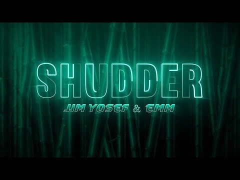 Jim Yosef & EMM - Shudder