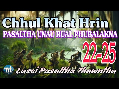 CHHULKHAT HRIN PASALTHA UNAU RUAL PHUBALAKNA (22-25)