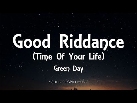 Green Day - Good Riddance (Time Of Your Life) [Lyrics]