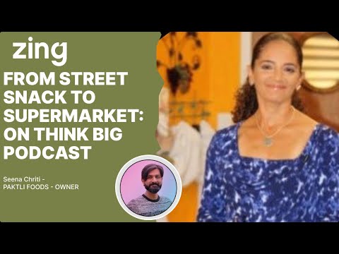 From Street Snack to Supermarket: With Seena Chriti, OWNER | Think Big With Dan & Qasim