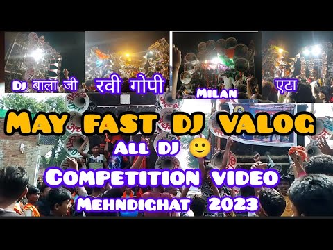 all Dj 😄 competition bolbam video mehndighat 2023 may fast valog DJ face to face😈 competition video