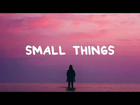 Bella Taylor Smith - Small Things (Lyrics)