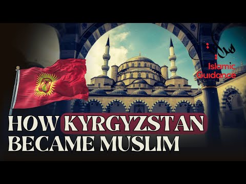 How Kyrgyzstan Became Muslim