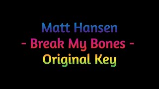 Matt Hansen -  Break My Bones - Piano Karaoke Song With Lyrics