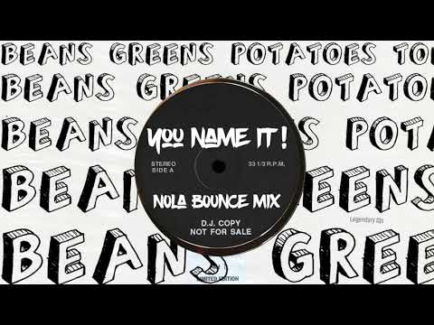 You Name It! (Nola Bounce Mix) Beans, Greens, Potatoes, Tomatoes