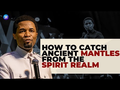 How to Catch Ancient Mantles from The Spirit Realm / Apostle Michael Orokpo