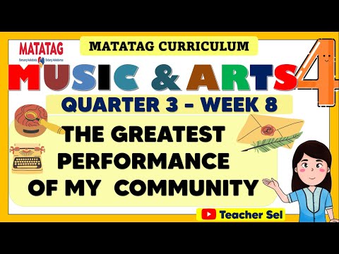 MUSIC AND ARTS 4 QUARTER 3 WEEK 8 MATATAG - THE GREATEST PERFORMANCE OF MY  COMMUNITY