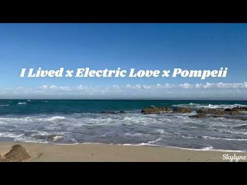 I Lived x Electric Love x Pompeii