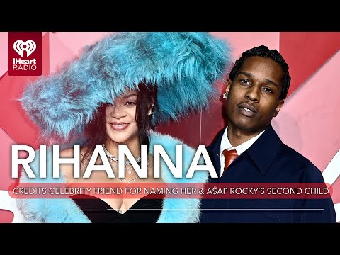 Rihanna Credits Celebrity Friend For Naming Her & A$AP Rocky's Second Child | Fast Facts