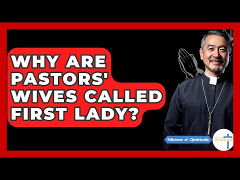 Why Are Pastors' Wives Called First Lady? - Followers Of Christianity