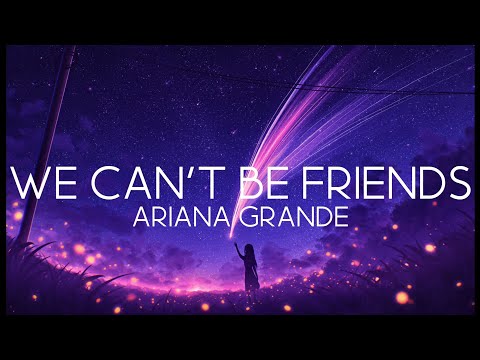 Ariana Grande - We Can't Be Friends (Lyrics)