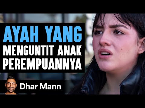 AYAH YANG Menguntit Anak Perempuannya | Dhar Mann Studios