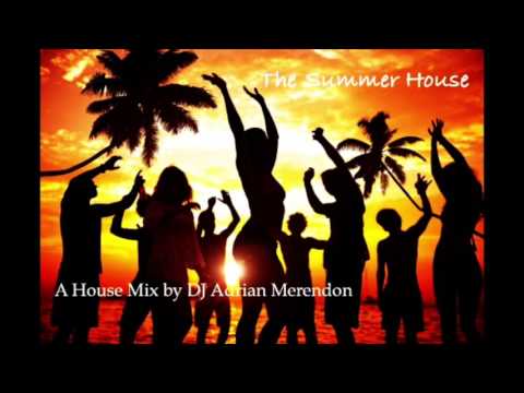 THE SUMMER HOUSE- A House Mix by DJ Adrian Merendon