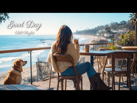 【洋楽playlist】朝から海を見ながら部屋でかけ流したいお洒落な洋楽🎶Good Day music playlist［ドライブbgm/作業用BGM/ゆったりBGM/work/study ］