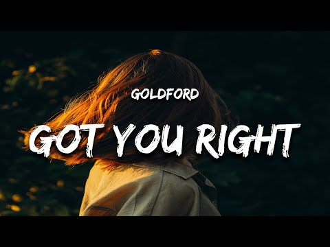 Goldford - Got You Right (Lyrics)