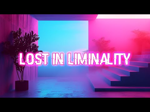 Lost in Liminality: Liminal Space, Dreamcore & Weirdcore Chillwave/Synthwave Mix(Relax, Chill,Sleep)