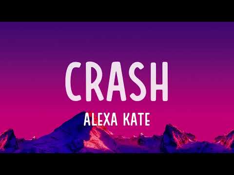 Alexa Kate - Crash (Lyrics)