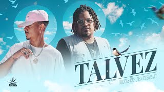 Talvez - Cesar Mc e Luccas Carlos (Prod. Tibery e Felipe Artioli)