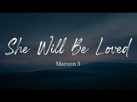 Maroon 5 - She Will Be Loved (Lyrics)