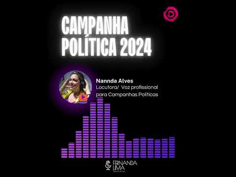 Campanha Política 2024- [Locutora Nannda Alves] #campanhapolítica #locutora