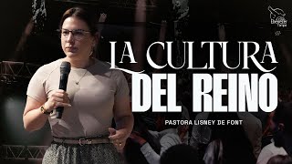 La Cultura del Reino | Pra. Lisney de Font | 02-19-2025