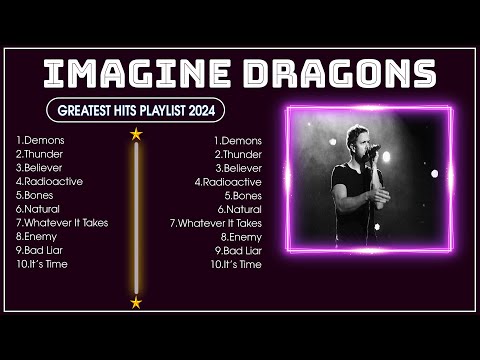 IMAGINE DRAGONS Greatest Hits ~ Playlist 2024 ~ Best Songs Collection 2024 ~ Greatest Hits Songs