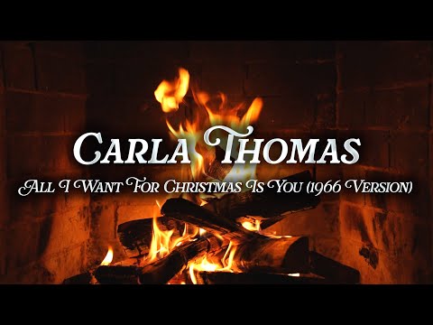 Carla Thomas - All I Want For Christmas Is You [1966 Version] (Crackling Fireplace)