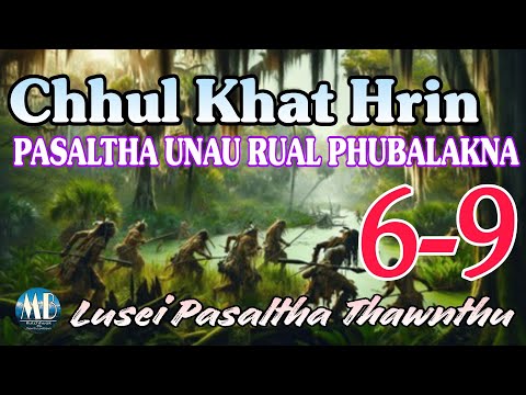 CHHUL KHAT HRIN PASALTHA UNUAU RUAL PHUBALAKNA (6-9)