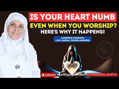 Finding Peace in Worship, How to Heal a Numb Heart? | Dr Haifaa Younis