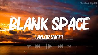 Blank Space - Taylor Swift (Lyrics) | Selena Gomez, Ed Sheeran, Ariana Grande,... (Mix)