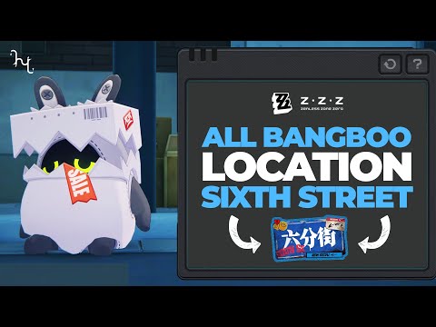 ALL BANGBOO LOCATION IN SIXTH STREET pt.1 | Zenless Zone Zero