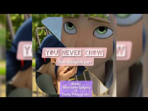 You never know | Rosé~Blackpink part | Miraculous Ladybug sad edit | Click CC for Eng. subtitles |