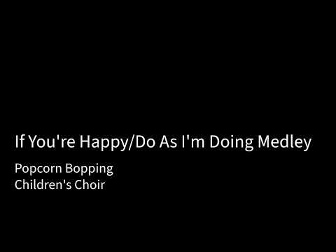 If You're Happy/Do As I'm Doing Medley - Popcorn Bopping(Children's Choir)