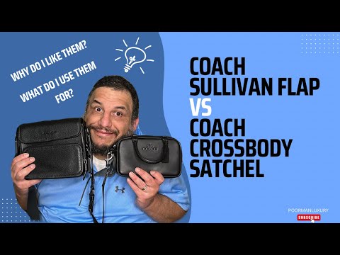 Coach Sullivan Flap VS Coach Crossbody Satchel