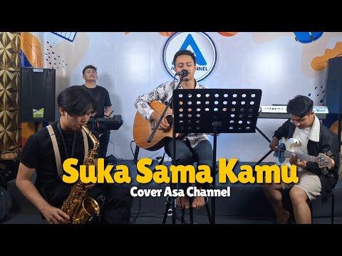 Suka sama kamu - D'bagindas |  Live cover Asa Channel