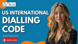 Understanding the US International Dialing Code | Teloz Guide